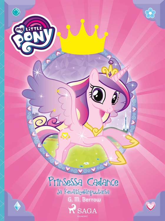 My Little Pony - Prinsessa Cadance ja Kevätsydänpuutarha (e-bok) av G. M. Berrow
