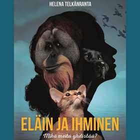 Eläin ja ihminen (ljudbok) av Helena Telkänrant