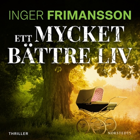 Ett mycket bättre liv (ljudbok) av Inger Friman