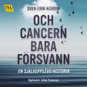 Och cancern bara försvann: en självupplevd hist