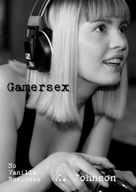 Gamersex (e-bok) av K. Johnson