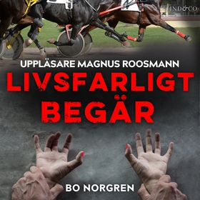 Livsfarligt begär (ljudbok) av Bo Norgren