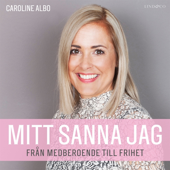 Mitt sanna jag: Från medberoende till frihet (ljudbok) av Caroline Albo