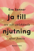 Ja till njutning : sex och självkänsla efter femtio