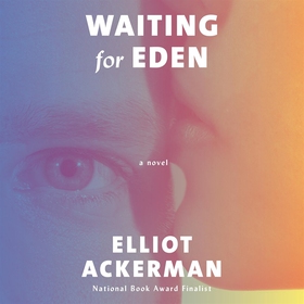 Waiting for Eden (ljudbok) av Elliot Ackerman