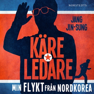 Käre ledare : min flykt från Nordkorea (ljudbok