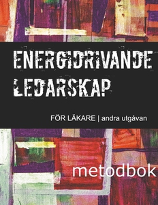 Energidrivande ledarskap för läkare: Metodbok (