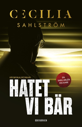 Hatet vi bär (e-bok) av Cecilia Sahlström