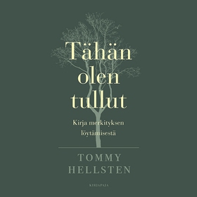 Tähän olen tullut (ljudbok) av Tommy Hellsten