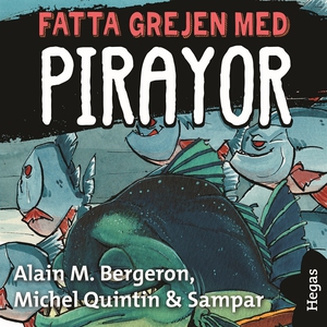 Fatta grejen med Pirayor (ljudbok) av Alain M.
