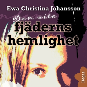 Den vita fjäderns hemlighet (ljudbok) av Ewa Ch