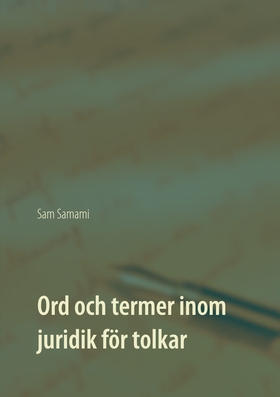 Ord och termer inom juridik för tolkar: svenska