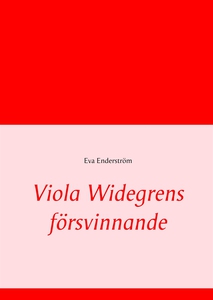 Viola Widegrens försvinnande (e-bok) av Eva End