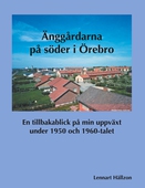 Änggårdarna på söder i Örebro: En tillbakablick på min uppväxt under 1950 och 1960-talet
