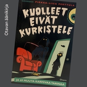 Kuolleet eivät kurkistele ja 69 muuta karmivaa tarinaa