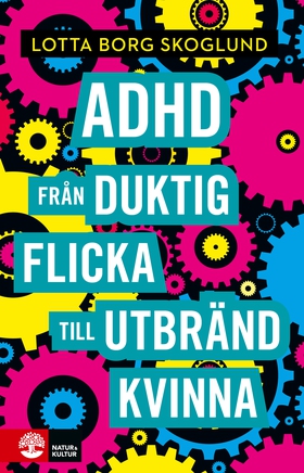 Adhd : från duktig flicka till utbränd kvinna (