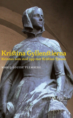 Kristina Gyllenstierna: Kvinnan som stod upp mo