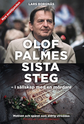 Olof Palmes sista steg : I sällskap med en mörd