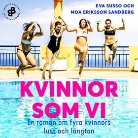 Kvinnor som vi : En roman om fyra kvinnors lust