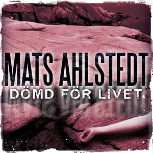 Dömd för livet (ljudbok) av Mats Ahlstedt
