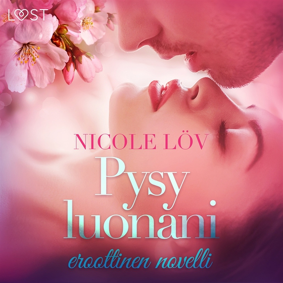 Pysy luonani - eroottinen novelli (ljudbok) av Nicole Löv
