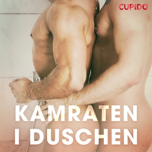 Kamraten i duschen (ljudbok) av Cupido