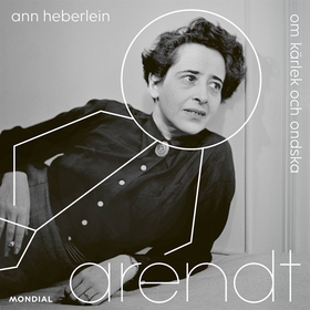 Arendt : om kärlek och ondska (ljudbok) av Ann 