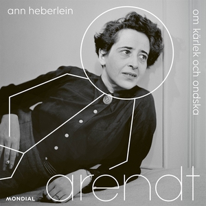Arendt : om kärlek och ondska (ljudbok) av Ann