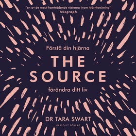 The Source : förstå din hjärna, förändra ditt l