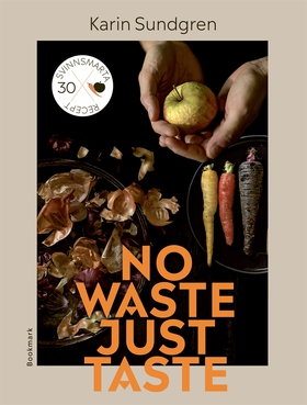 No waste, just taste (e-bok) av Karin Sundgren