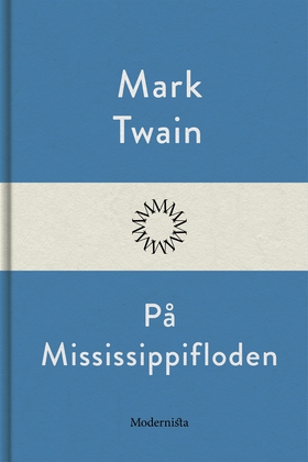 På Mississippifloden (e-bok) av Mark Twain
