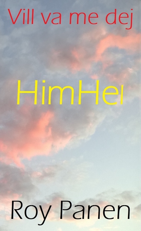Vill va me dej : HimHel (e-bok) av Roy Panen