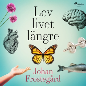 Lev livet längre (ljudbok) av Johan Frostegård