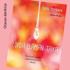 Löydä elämän taika (ljudbok) av Katri Syvärinen