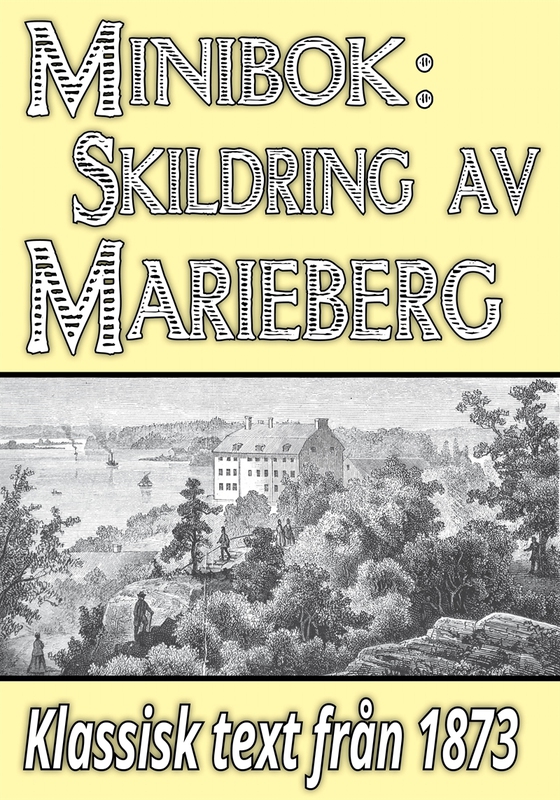 Skildring av Marieberg på Kungsholmen. Återutgivning av text från 1873