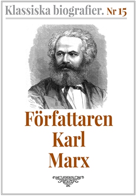 Klassiska biografier 15: Författaren Karl Marx 