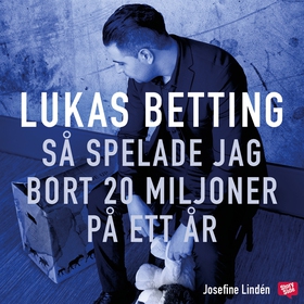 Lukas Betting : så spelade jag bort 20 miljoner