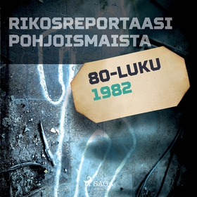 Rikosreportaasi Pohjoismaista 1982 (ljudbok) av