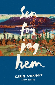 Sen for jag hem (e-bok) av Karin Smirnoff