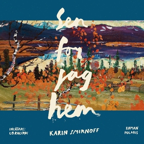 Sen for jag hem (ljudbok) av Karin Smirnoff