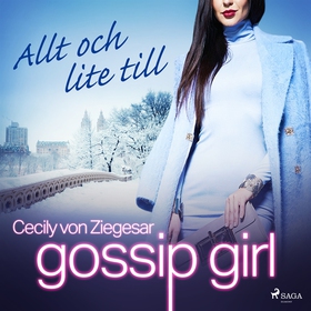 Gossip Girl: Allt och lite till (ljudbok) av Ce