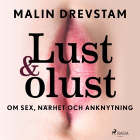 Lust &amp; olust : om sex, närhet och anknytnin