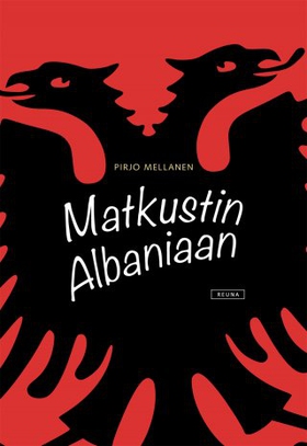 Matkustin Albaniaan (e-bok) av Pirjo Mellanen