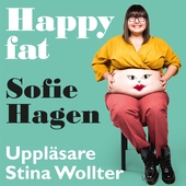 Happy fat : hur du tar plats i en värld som krymper dig