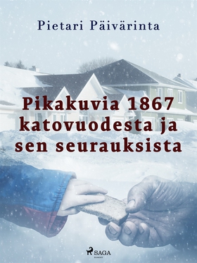 Pikakuvia 1867 katovuodesta ja sen seurauksista