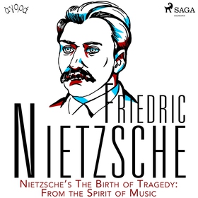 Nietzsche’s The Birth of Tragedy: From the Spir