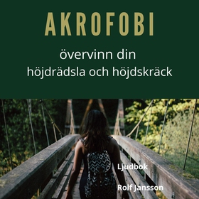 Akrofobi. Bemästra din höjdrädsla och höjdskräc