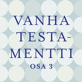 Vanha testamentti osa 3 (ljudbok) av -, - -