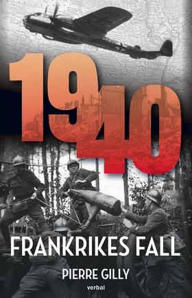 1940 : Frankrikes fall (e-bok) av Pierre Gilly