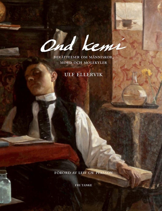 Ond kemi : Berättelser om människor, mord och molekyler